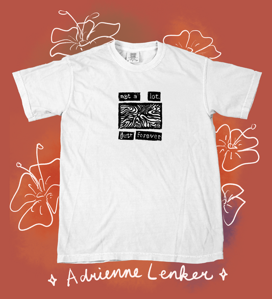 Not a Lot Just Forever T-Shirt